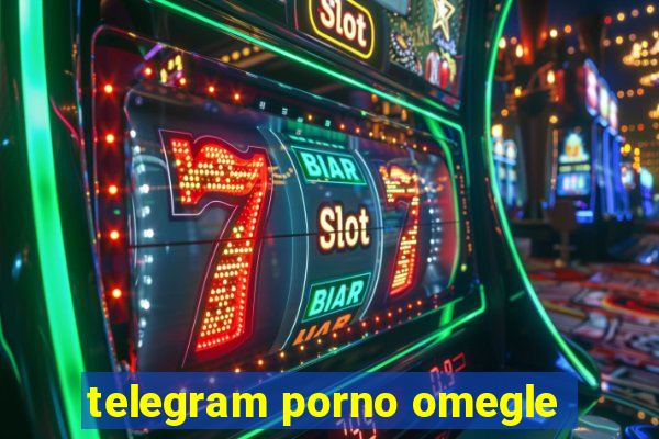 telegram porno omegle